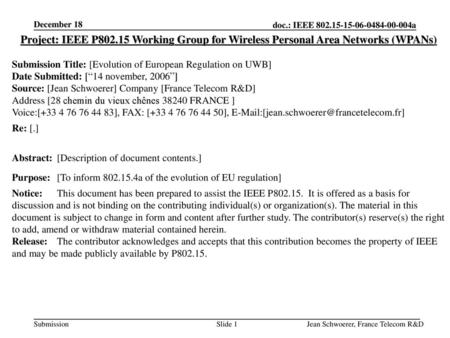 December 18 Project: IEEE P802.15 Working Group for Wireless Personal Area Networks (WPANs) Submission Title: [Evolution of European Regulation on UWB]