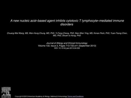 A new nucleic acid–based agent inhibits cytotoxic T lymphocyte–mediated immune disorders  Chuang-Wei Wang, MS, Wen-Hung Chung, MD, PhD, Yi-Fang Cheng,