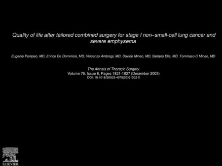 Quality of life after tailored combined surgery for stage I non–small-cell lung cancer and severe emphysema  Eugenio Pompeo, MD, Enrico De Dominicis,
