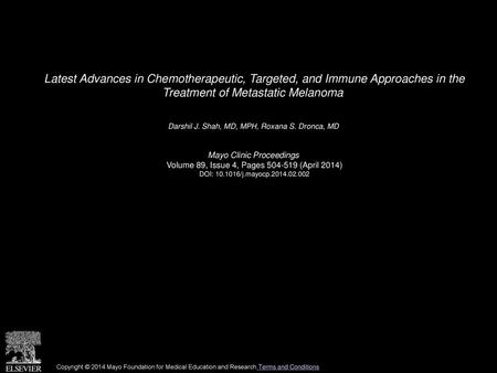 Latest Advances in Chemotherapeutic, Targeted, and Immune Approaches in the Treatment of Metastatic Melanoma  Darshil J. Shah, MD, MPH, Roxana S. Dronca,