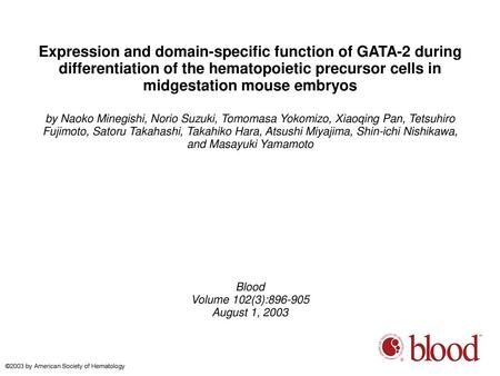Expression and domain-specific function of GATA-2 during differentiation of the hematopoietic precursor cells in midgestation mouse embryos by Naoko Minegishi,