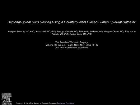 Regional Spinal Cord Cooling Using a Countercurrent Closed-Lumen Epidural Catheter  Hideyuki Shimizu, MD, PhD, Atsuo Mori, MD, PhD, Tatsuya Yamada, MD,