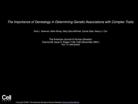 The Importance of Genealogy in Determining Genetic Associations with Complex Traits  Dina L. Newman, Mark Abney, Mary Sara McPeek, Carole Ober, Nancy J.