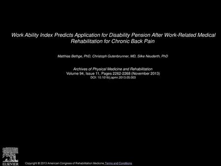 Work Ability Index Predicts Application for Disability Pension After Work-Related Medical Rehabilitation for Chronic Back Pain  Matthias Bethge, PhD,