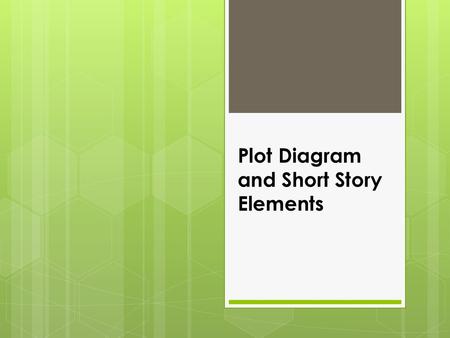 Plot Diagram and Short Story Elements