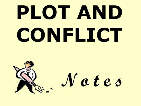 PLOT AND CONFLICT N o t e s