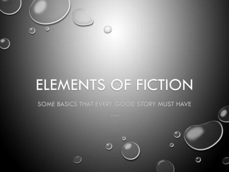 Some basics that every good story must have ….