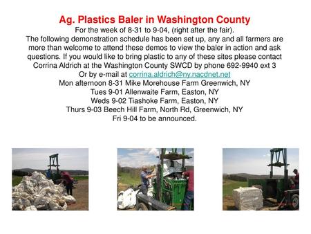 Ag. Plastics Baler in Washington County For the week of 8-31 to 9-04, (right after the fair). The following demonstration schedule has been set up, any.