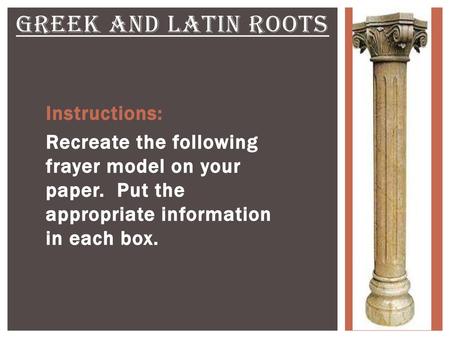 Greek and Latin Roots Instructions: