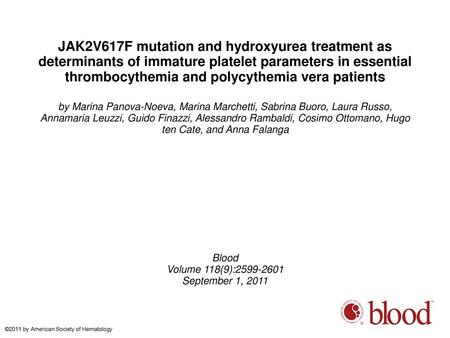 JAK2V617F mutation and hydroxyurea treatment as determinants of immature platelet parameters in essential thrombocythemia and polycythemia vera patients.