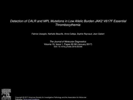 Detection of CALR and MPL Mutations in Low Allelic Burden JAK2 V617F Essential Thrombocythemia  Fabrice Usseglio, Nathalie Beaufils, Anne Calleja, Sophie.