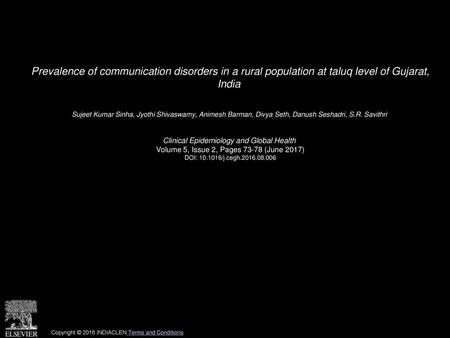 Prevalence of communication disorders in a rural population at taluq level of Gujarat, India  Sujeet Kumar Sinha, Jyothi Shivaswamy, Animesh Barman, Divya.