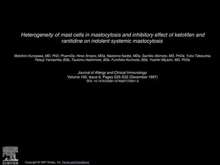 Heterogeneity of mast cells in mastocytosis and inhibitory effect of ketotifen and ranitidine on indolent systemic mastocytosis  Motohiro Kurosawa, MD,