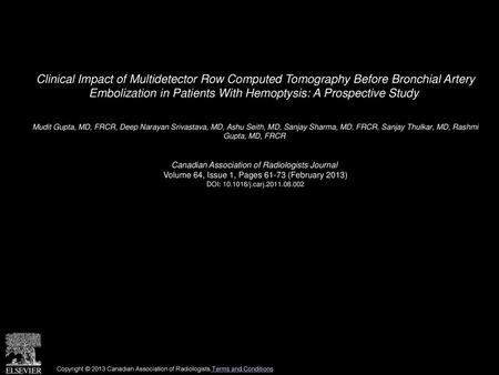 Clinical Impact of Multidetector Row Computed Tomography Before Bronchial Artery Embolization in Patients With Hemoptysis: A Prospective Study  Mudit.