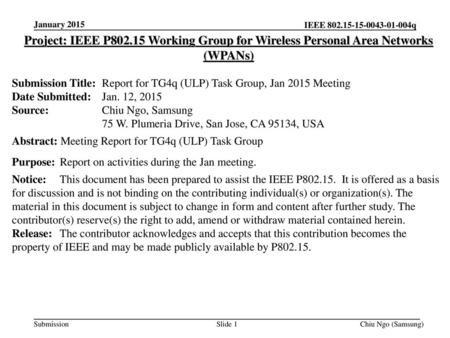 January 2015 Project: IEEE P802.15 Working Group for Wireless Personal Area Networks (WPANs) Submission Title:	Report for TG4q (ULP) Task Group, Jan 2015.