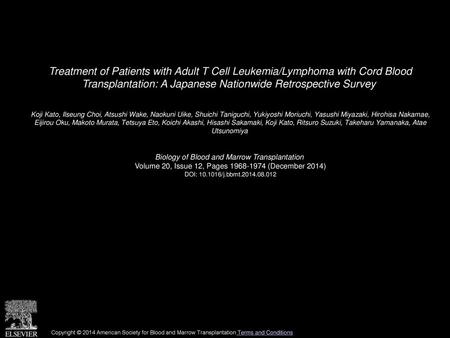 Treatment of Patients with Adult T Cell Leukemia/Lymphoma with Cord Blood Transplantation: A Japanese Nationwide Retrospective Survey  Koji Kato, Ilseung.
