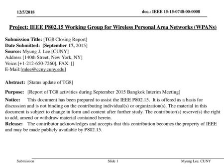 July 2014 doc.: IEEE 802.15-14-0466-00-0008 12/5/2018 Project: IEEE P802.15 Working Group for Wireless Personal Area Networks (WPANs) Submission Title: