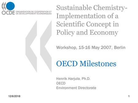 OECD Milestones Henrik Harjula, Ph.D. OECD Environment Directorate