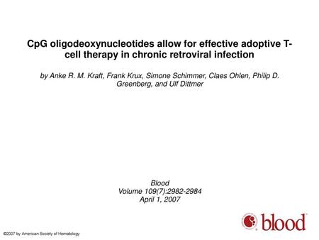 CpG oligodeoxynucleotides allow for effective adoptive T-cell therapy in chronic retroviral infection by Anke R. M. Kraft, Frank Krux, Simone Schimmer,