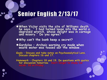 Senior English 2/13/17 When Victor visits the site of Williams death he says, “ I had turned loose into the world a depraved wretch, whose delight was.