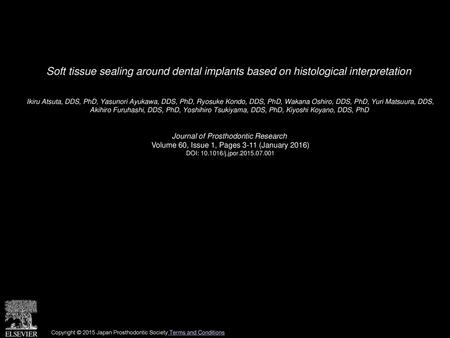 Soft tissue sealing around dental implants based on histological interpretation  Ikiru Atsuta, DDS, PhD, Yasunori Ayukawa, DDS, PhD, Ryosuke Kondo, DDS,