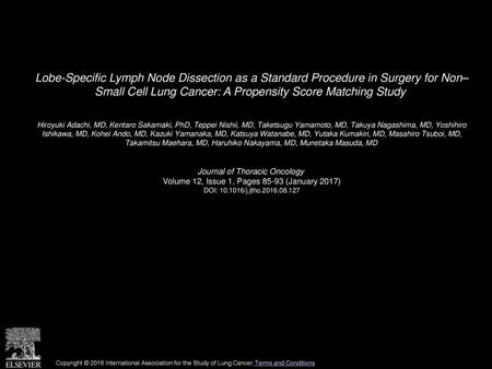 Lobe-Specific Lymph Node Dissection as a Standard Procedure in Surgery for Non– Small Cell Lung Cancer: A Propensity Score Matching Study  Hiroyuki Adachi,