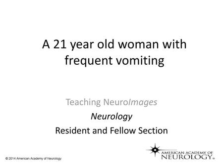 A 21 year old woman with frequent vomiting