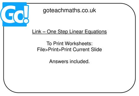 goteachmaths.co.uk Link – One Step Linear Equations