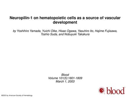 Neuropilin-1 on hematopoietic cells as a source of vascular development by Yoshihiro Yamada, Yuichi Oike, Hisao Ogawa, Yasuhiro Ito, Hajime Fujisawa, Toshio.