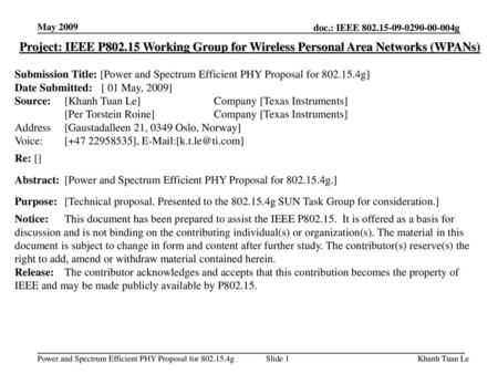 May 2009 Project: IEEE P802.15 Working Group for Wireless Personal Area Networks (WPANs) Submission Title: [Power and Spectrum Efficient PHY Proposal for.