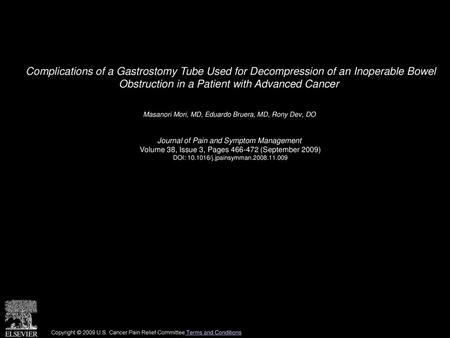 Complications of a Gastrostomy Tube Used for Decompression of an Inoperable Bowel Obstruction in a Patient with Advanced Cancer  Masanori Mori, MD, Eduardo.