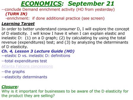 ECONOMICS: September 21 --conclude Demand enrichment activity (HO from yesterday) (TURN IN) -enrichment: if done additional practice (see screen)