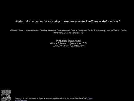 Maternal and perinatal mortality in resource-limited settings – Authors' reply  Claudia Hanson, Jonathan Cox, Godfrey Mbaruku, Fatuma Manzi, Sabine Gabrysch,