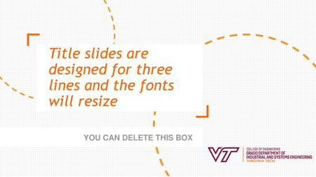 Title slides are designed for three lines and the fonts will resize
