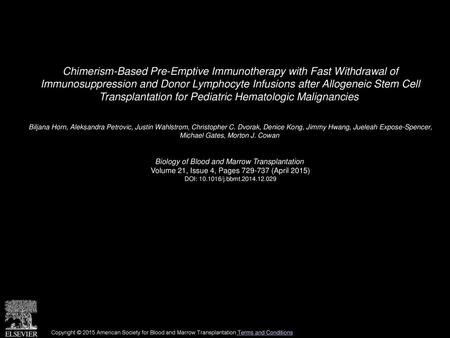 Chimerism-Based Pre-Emptive Immunotherapy with Fast Withdrawal of Immunosuppression and Donor Lymphocyte Infusions after Allogeneic Stem Cell Transplantation.