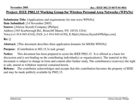 November 2005 Project: IEEE P802.15 Working Group for Wireless Personal Area Networks (WPANs) Submission Title: [Applications and requirements for mm wave.
