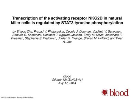 Transcription of the activating receptor NKG2D in natural killer cells is regulated by STAT3 tyrosine phosphorylation by Shiguo Zhu, Prasad V. Phatarpekar,