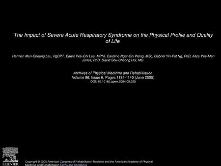 The Impact of Severe Acute Respiratory Syndrome on the Physical Profile and Quality of Life  Herman Mun-Cheung Lau, PgDPT, Edwin Wai-Chi Lee, MPhil, Caroline.