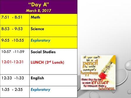 “Day A” March 8, :51 - 8:51 Math 8:53 - 9:53 Science 9:55 -10:55