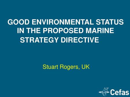 GOOD ENVIRONMENTAL STATUS IN THE PROPOSED MARINE STRATEGY DIRECTIVE