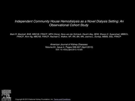 Independent Community House Hemodialysis as a Novel Dialysis Setting: An Observational Cohort Study  Mark R. Marshall, BHB, MBChB, FRACP, MPH (Hons),