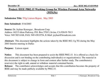 December 18 Project: IEEE P802.15 Working Group for Wireless Personal Area Networks (WPANs) Submission Title: TGg Liaison Report, May 2003 Date Submitted: