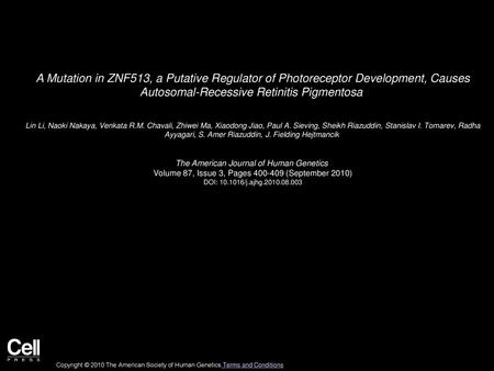 A Mutation in ZNF513, a Putative Regulator of Photoreceptor Development, Causes Autosomal-Recessive Retinitis Pigmentosa  Lin Li, Naoki Nakaya, Venkata.