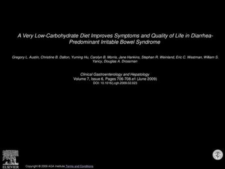 A Very Low-Carbohydrate Diet Improves Symptoms and Quality of Life in Diarrhea- Predominant Irritable Bowel Syndrome  Gregory L. Austin, Christine B. Dalton,