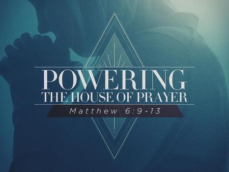 FILLING THE HOUSE Matthew 6:9-13/Acts 2: FILLING THE HOUSE Matthew 6:9-13/Acts 2:40-47.