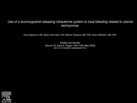 Use of a levonorgestrel-releasing intrauterine system to treat bleeding related to uterine leiomyomas  Vera Grigorieva, MD, Mario Chen-Mok, PhD, Marina.