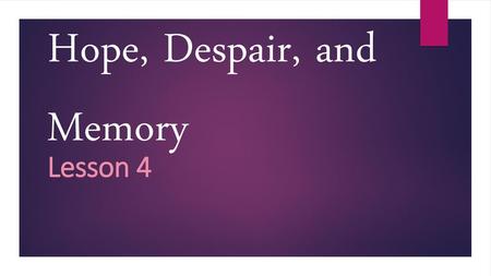 Hope, Despair, and Memory