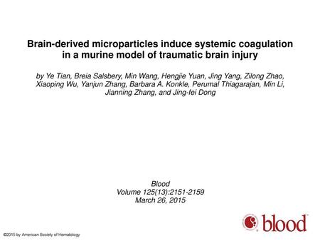 Brain-derived microparticles induce systemic coagulation in a murine model of traumatic brain injury by Ye Tian, Breia Salsbery, Min Wang, Hengjie Yuan,