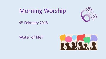Morning Worship 9th February 2018 Water of life?.