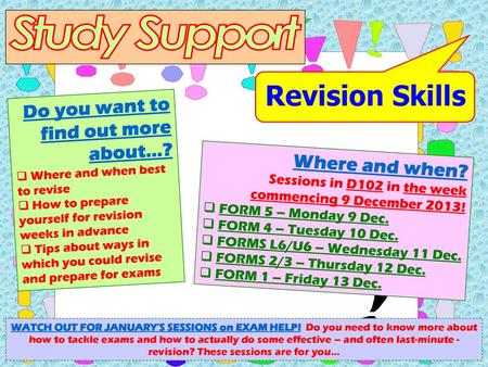 Study Support Revision Skills Do you want to find out more about…?